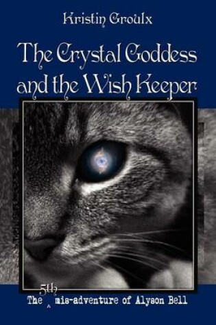 Cover of The Crystal Goddess and the Wish Keeper