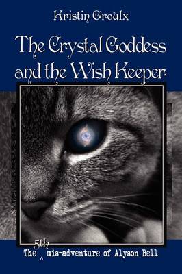 Book cover for The Crystal Goddess and the Wish Keeper