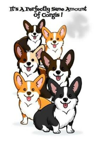 Cover of It's A Perfectly Sane Amount Of Corgis !