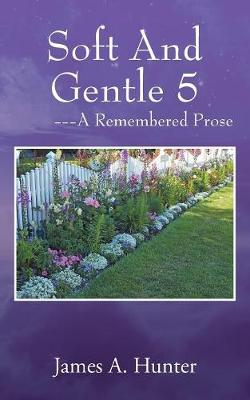 Book cover for Soft And Gentle 5 ---A Remembered Prose