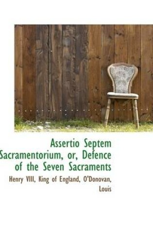 Cover of Assertio Septem Sacramentorium or Defence of the Seven Sacraments