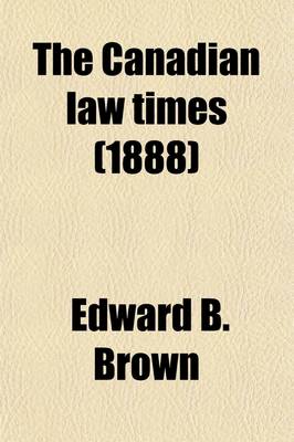 Book cover for The Canadian Law Times (Volume 8)