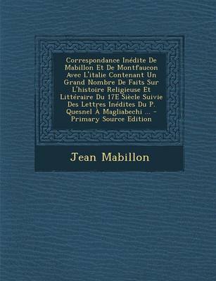 Book cover for Correspondance Inedite de Mabillon Et de Montfaucon Avec L'Italie Contenant Un Grand Nombre de Faits Sur L'Histoire Religieuse Et Litteraire Du 17e Si