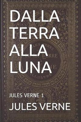 Book cover for Dalla Terra Alla Luna
