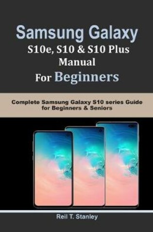 Cover of SAMSUNG GALAXY S10e, S10 & S10 Plus MANUAL For Beginners