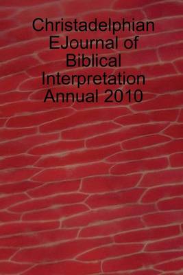 Book cover for Christadelphian Ejournal of Biblical Interpretation: Annual 2010