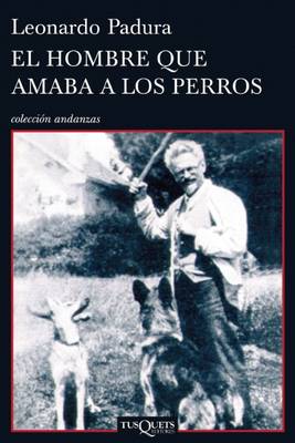 Book cover for El Hombre Que Amaba a Los Perros / The Man Who Loved Dogs