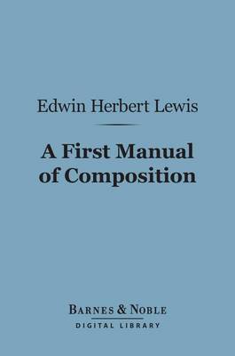 Cover of A First Manual of Composition (Barnes & Noble Digital Library)