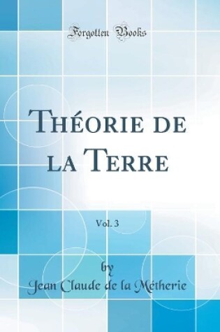 Cover of Théorie de la Terre, Vol. 3 (Classic Reprint)