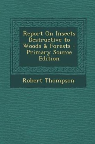 Cover of Report on Insects Destructive to Woods & Forests