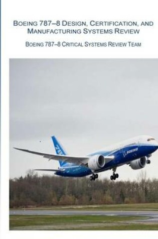 Cover of Boeing 787-8 Design, Certification, and Manufacturing Systems Review