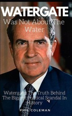 Book cover for Watergate Was Not about the Water