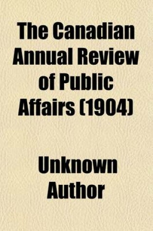 Cover of The Canadian Annual Review of Public Affairs (Volume 3)