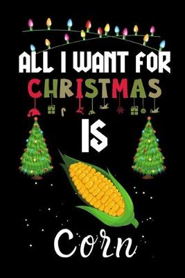 Book cover for All I Want For Christmas Is Corn