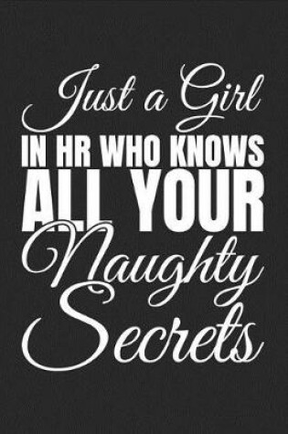 Cover of Just A Girl In HR Who Knows All Your Naughty Secrets