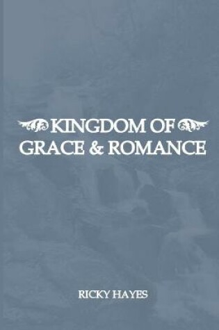 Cover of Kingdom Of Grace & Romance