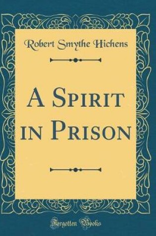 Cover of A Spirit in Prison (Classic Reprint)