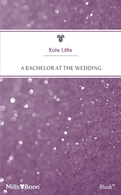 Cover of A Bachelor At The Wedding