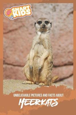 Book cover for Unbelievable Pictures and Facts About Meerkats