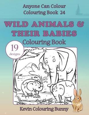 Book cover for Wild Animals & Their Babies Colouring Book