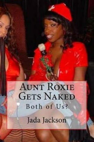 Cover of Aunt Roxie Gets Naked