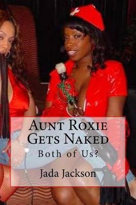 Book cover for Aunt Roxie Gets Naked