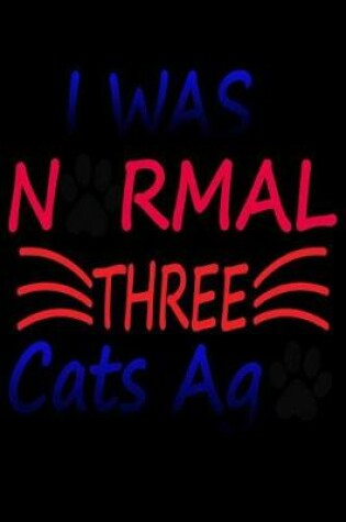 Cover of I was Normal Three Cats Ago