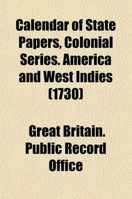 Book cover for Calendar of State Papers, Colonial Series. America and West Indies (1730)