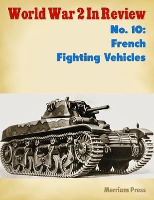 Book cover for World War 2 In Review No. 10: French Fighting Vehicles