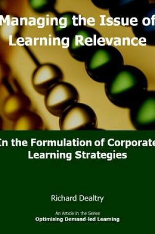 Cover of Managing the Issue of Learning Relevance in the Formulation of Corporate Learning Strategies