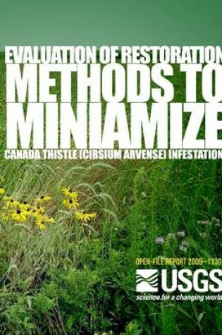 Cover of Evaluation of Restoration Methods to Minimize Canada Thistle (Cirsium arvense) Infestation