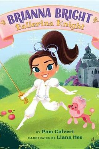 Cover of Brianna Bright, Ballerina Knight