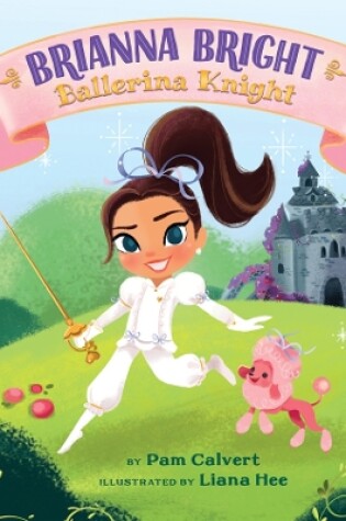 Cover of Brianna Bright, Ballerina Knight