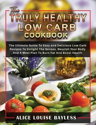 Book cover for The Truly Healthy Low Carb Cookbook