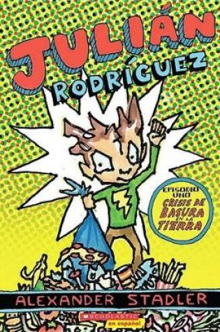 Cover of Juli�n Rodr�guez #1: Crisis de Basura En La Tierra (Trash Crisis on Earth)