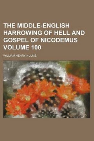 Cover of The Middle-English Harrowing of Hell and Gospel of Nicodemus Volume 100