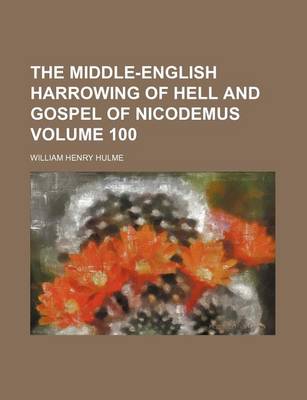 Book cover for The Middle-English Harrowing of Hell and Gospel of Nicodemus Volume 100