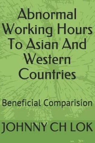 Cover of Abnormal Working Hours To Asian And Western Countries