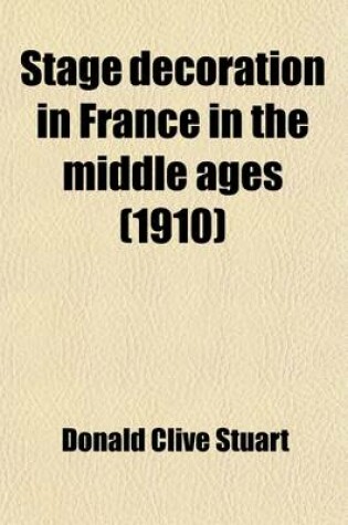 Cover of Stage Decoration in France in the Middle Ages (Volume 9)