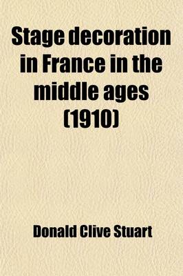 Book cover for Stage Decoration in France in the Middle Ages (Volume 9)