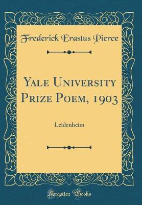 Book cover for Yale University Prize Poem, 1903: Leidenheim (Classic Reprint)