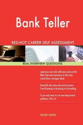 Cover of Bank Teller Red-Hot Career Self Assessment Guide; 1184 Real Interview Questions