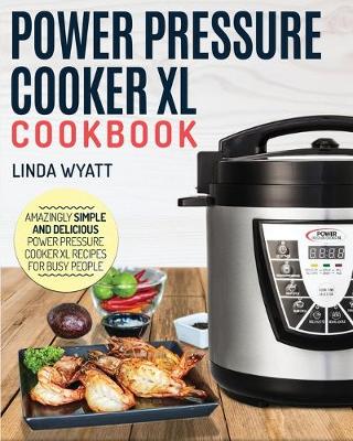 Cover of Power Pressure Cooker XL Cookbook