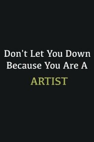Cover of Don't let you down because you are a Artist