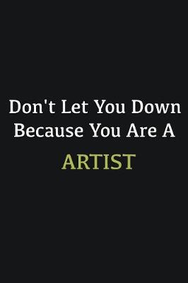 Book cover for Don't let you down because you are a Artist