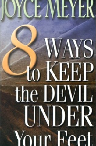 Cover of 8 Ways to Keep the Devil Under Your Feet