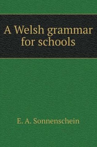 Cover of A Welsh Grammar for Schools