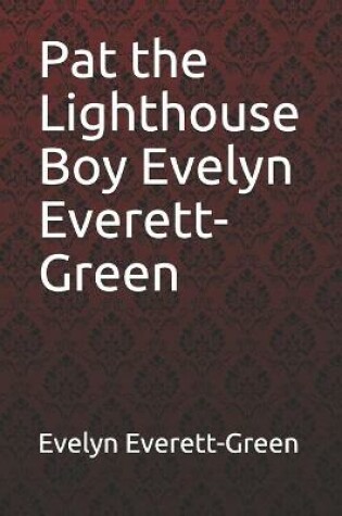 Cover of Pat the Lighthouse Boy Evelyn Everett-Green