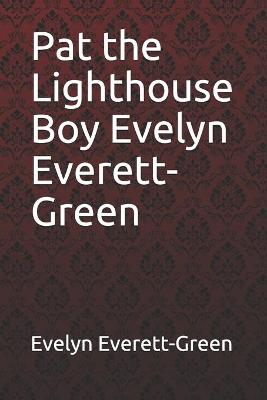 Book cover for Pat the Lighthouse Boy Evelyn Everett-Green