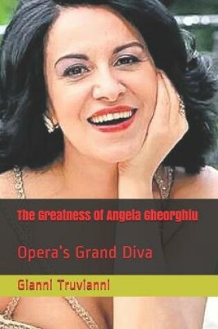 Cover of The Greatness Of Angela Gheorghiu